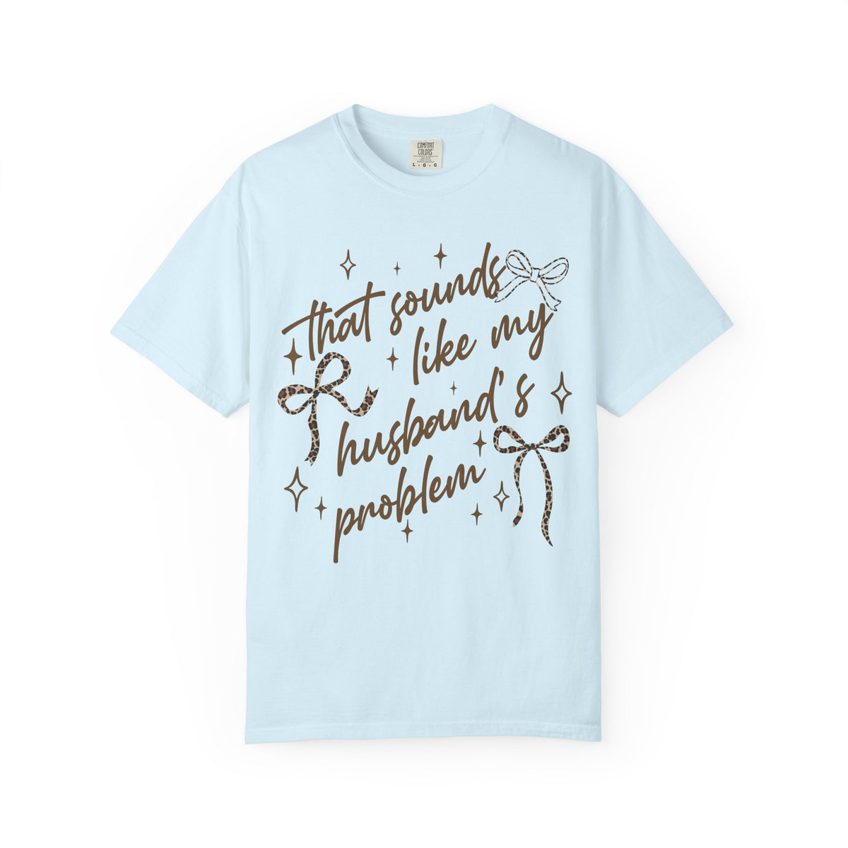 That Sounds Like My Husband's Problem T-Shirt
