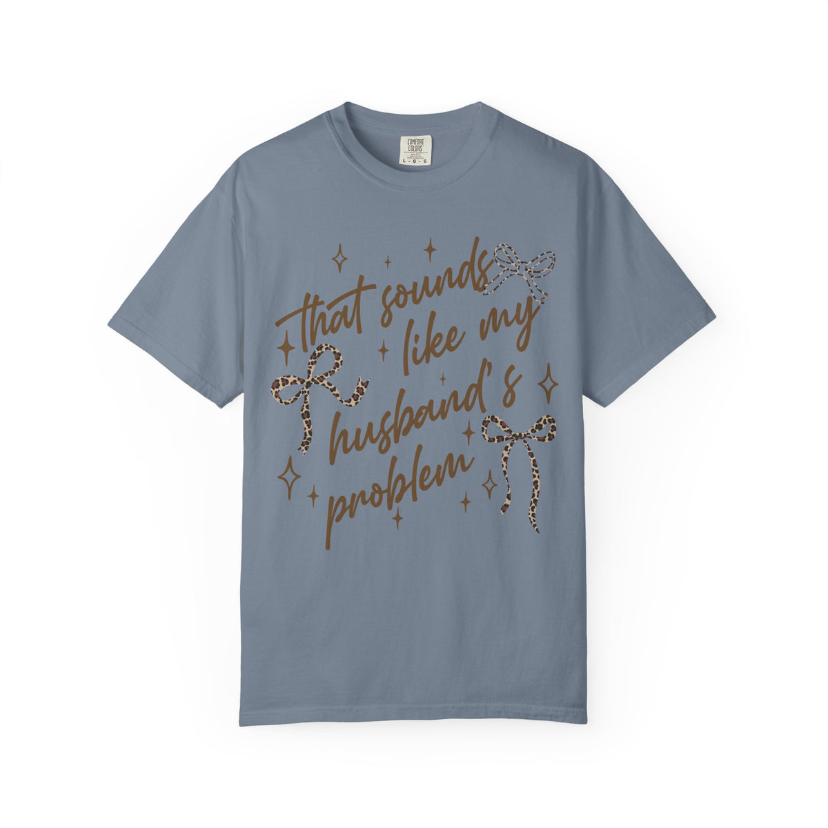 That Sounds Like My Husband's Problem T-Shirt