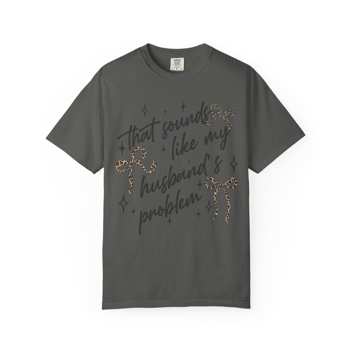 T-Shirt — “That Sounds Like My Husband’s A Problem” Graphic Tee