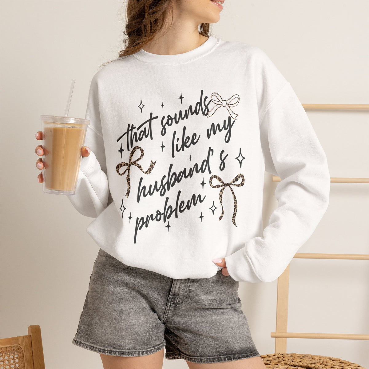 Crewneck Sweatshirt — "That sounds like my husband’s problem" Sparkle Script Graphic