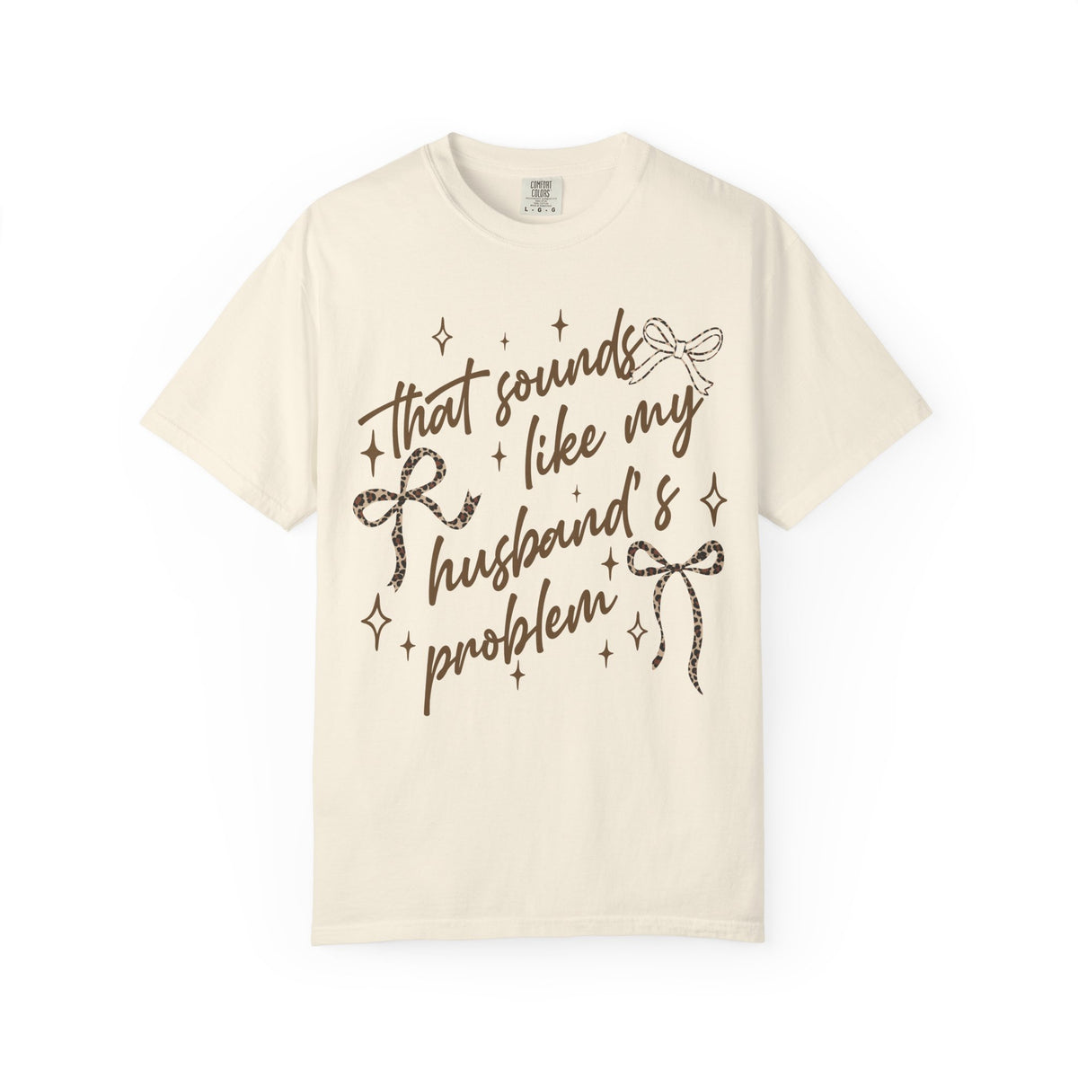 That Sounds Like My Husband's Problem T-Shirt