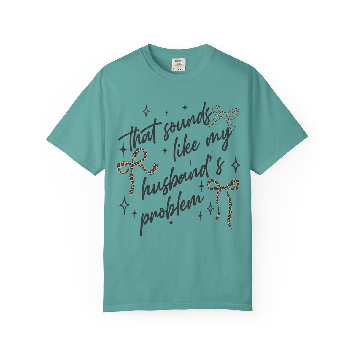 T-Shirt — “That Sounds Like My Husband’s A Problem” Graphic Tee