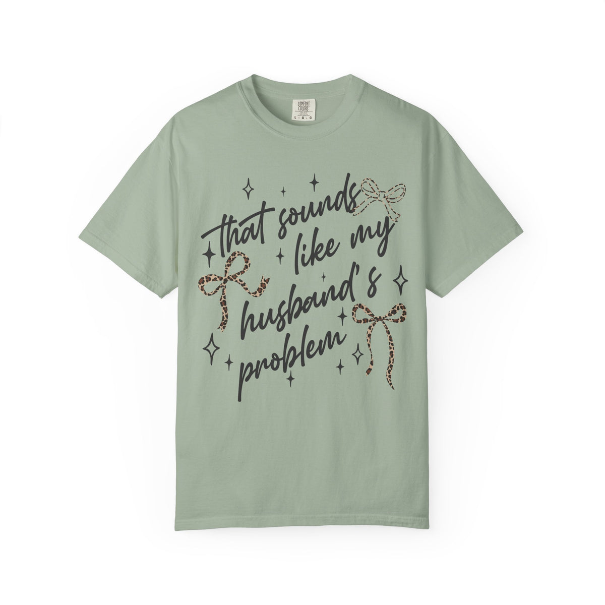 T-Shirt — “That Sounds Like My Husband’s A Problem” Graphic Tee