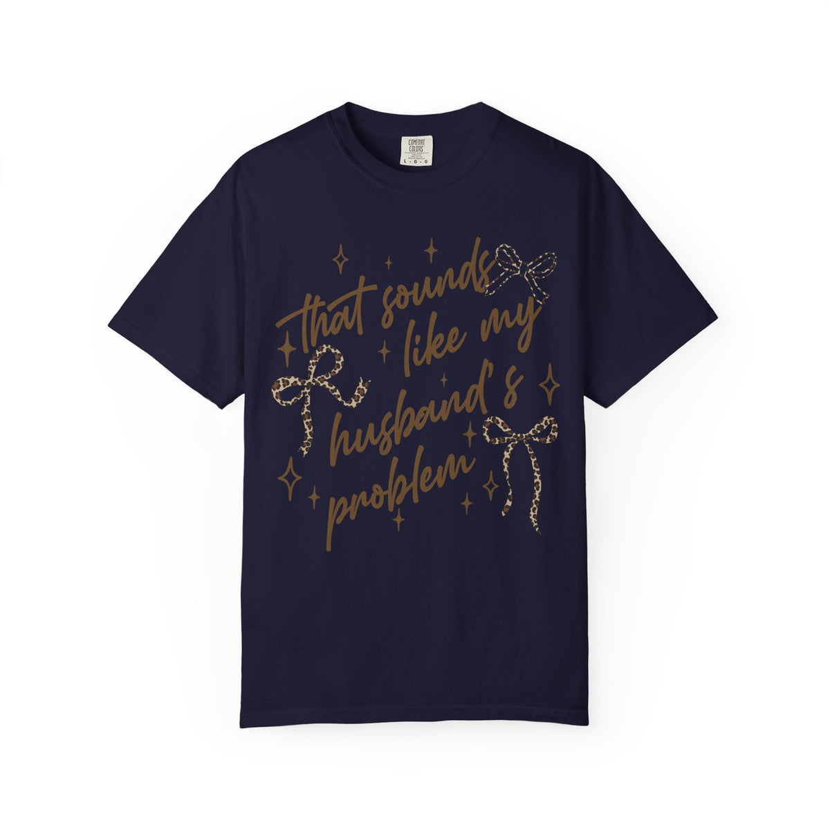 That Sounds Like My Husband's Problem T-Shirt