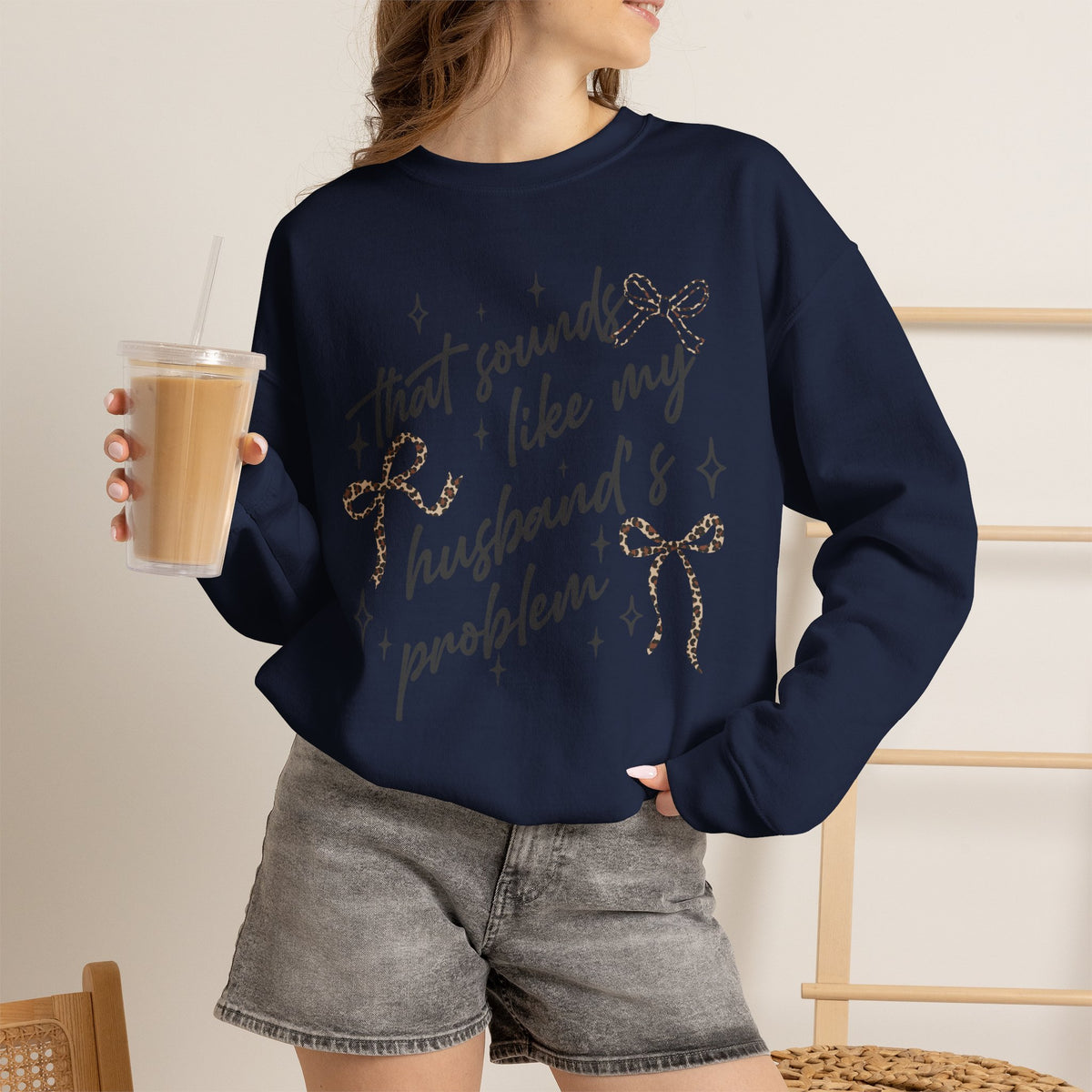 Crewneck Sweatshirt — "That sounds like my husband’s problem" Sparkle Script Graphic