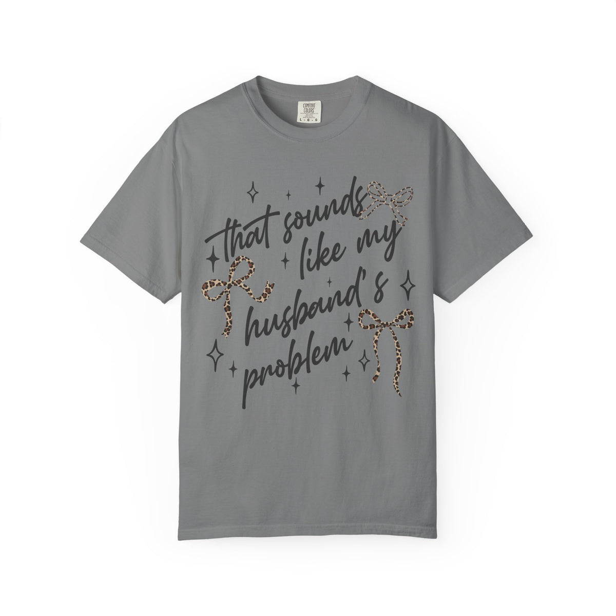 T-Shirt — “That Sounds Like My Husband’s A Problem” Graphic Tee