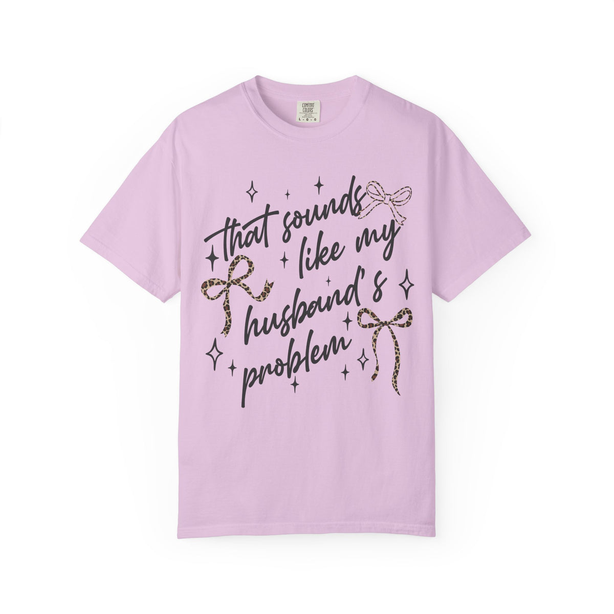 T-Shirt — “That Sounds Like My Husband’s A Problem” Graphic Tee