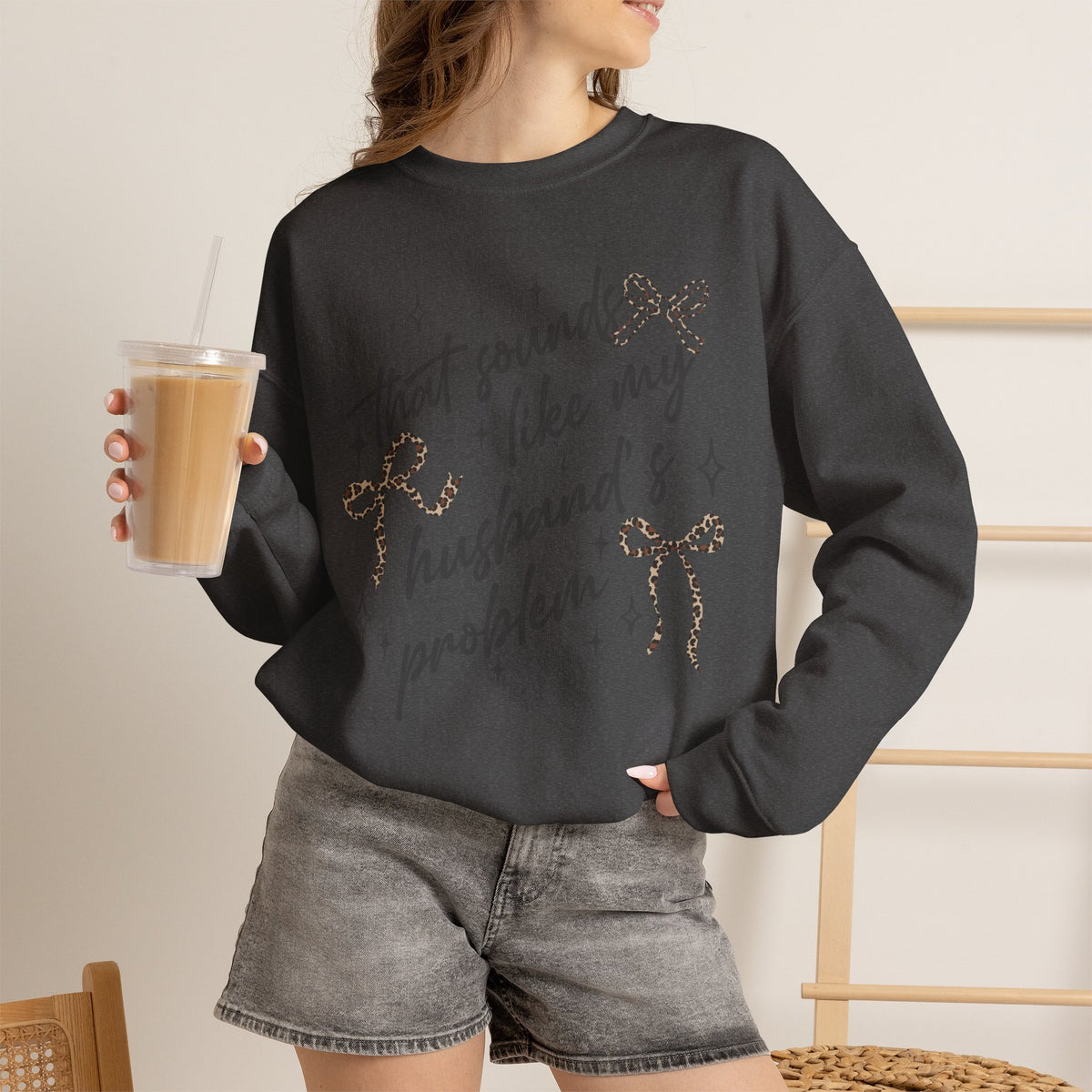 Crewneck Sweatshirt — "That sounds like my husband’s problem" Sparkle Script Graphic