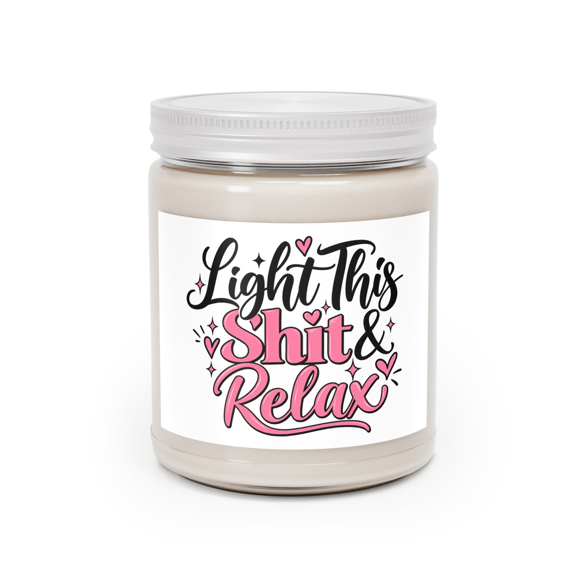 Soy Candle - "Light This Shit & Relax" Scented 9oz Jar